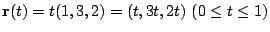 $\displaystyle {\bf r}(t) = t(1,3,2) = (t,3t,2t)  (0 \leq t \leq 1)$