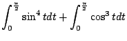 $\displaystyle \int_{0}^{\frac{\pi}{2}}\sin^{4}{t}dt + \int_{0}^{\frac{\pi}{2}}\cos^{3}{t}dt$