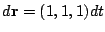$ d{\bf r} = (1,1,1)dt$