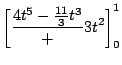 $\displaystyle \left[\frac{4t^5 - \frac{11}{3}t^3} + 3t^2\right]_{0}^{1}$