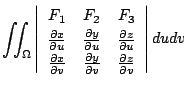 $\displaystyle \iint_{\Omega}\left\vert\begin{array}{ccc}
F_{1} & F_{2} & F_{3}\...
...ial y}{\partial v} & \frac{\partial z}{\partial v}
\end{array}\right\vert du dv$