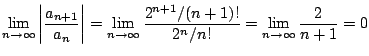 $\displaystyle \lim_{n \to \infty} \left\vert\frac{a_{n+1}}{a_{n}}\right\vert = ...
... \infty}\frac{2^{n+1}/(n+1)!}{2^{n}/n!} = \lim_{n \to \infty}\frac{2}{n+1} = 0 $