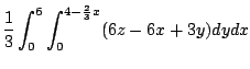 $\displaystyle \frac{1}{3}\int_{0}^{6}\int_{0}^{4-\frac{2}{3}x}(6z - 6x + 3y)dy dx$