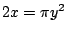 $ 2x = \pi y^2$