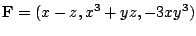 $ \displaystyle{{\bf F} = (x-z,x^3 + yz, -3xy^3)}$