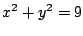 $ \displaystyle{x^2 + y^2 = 9}$