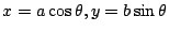 $ \displaystyle{x = a\cos{\theta}, y = b\sin{\theta}}$