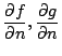 $ \displaystyle{\frac{\partial f}{\partial n}, \frac{\partial g}{\partial n}}$