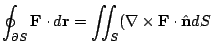 $\displaystyle \oint_{\partial S}{\bf F}\cdot d{\bf r} = \iint_{S}(\nabla \times {\bf F}\cdot {\hat{\bf n}}dS$