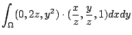 $\displaystyle \int_{\Omega} (0,2z,y^2) \cdot (\frac{x}{z},\frac{y}{z},1) dx dy$