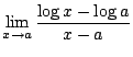$ \displaystyle{\lim_{x \rightarrow a}\frac{\log{x} - \log{a}}{x - a}}$