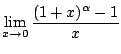 $ \displaystyle{\lim_{x \rightarrow 0}\frac{(1+x)^{\alpha} - 1}{x}}$