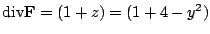 $ {\rm div}{\bf F} = (1 + z) = (1 + 4 - y^2)$