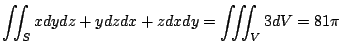 $\displaystyle \iint_{S}xdydz+ ydzdx+ zdxdy = \iiint_{V}3dV = 81\pi$