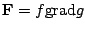 $ {\bf F} = f {\rm grad}g$