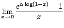 $\displaystyle \lim_{x \to 0} \frac{e^{\alpha \log(1+x)} - 1}{x}$