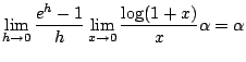 $\displaystyle \lim_{h \to 0}\frac{e^{h} - 1}{h} \lim_{x \to 0}\frac{\log(1+x)}{x} \alpha = \alpha$