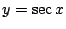 $ \displaystyle{y = \sec{x}}$