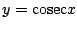 $ \displaystyle{y = {\rm cosec}{x}}$