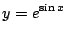 $ \displaystyle{y = e^{\sin{x}}}$