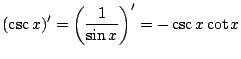 $ \displaystyle{(\csc{x})^{\prime} = \left(\frac{1}{\sin{x}}\right)^{\prime} = - \csc{x}\cot{x}}$
