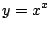 $ \displaystyle{y = x^{x}}$
