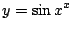 $ \displaystyle{y = \sin{x}^{x}}$