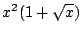 $ \displaystyle{x^{2}(1 + \sqrt{x})}$