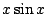 $ \displaystyle{x\sin{x}}$