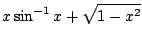 $ \displaystyle{x\sin^{-1}x + \sqrt{1-x^{2}}}$