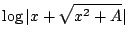 $ \displaystyle{\log{\vert x + \sqrt{x^{2} + A}\vert}}$