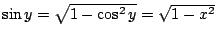 $ \sin{y} = \sqrt{1 - \cos^{2}{y}} = \sqrt{1 - x^2}$
