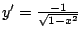 $ y' = \frac{-1}{\sqrt{1 - x^2}}$