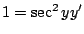 $ 1 = \sec^{2}{y}y'$