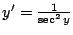 $ y' = \frac{1}{\sec^{2}{y}}$