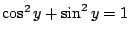 $ \cos^{2}{y} + \sin^{2}{y} = 1$