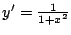 $ y' = \frac{1}{1 + x^2}$