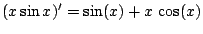 $\displaystyle (x \sin{x})^{\prime} = \sin (x) + x \cos (x) $