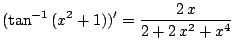 $\displaystyle (\tan^{-1}{(x^2 +1)})^{\prime} = \frac{2 x}{2 + 2 {x^2} + {x^4}}$