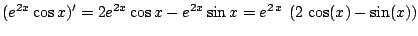 $\displaystyle (e^{2x}\cos{x})^{\prime} = 2e^{2x}\cos{x} - e^{2x} \sin{x} = {e^{2 x}} \left( 2 \cos (x) - \sin (x) \right)$
