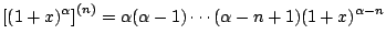 $ \displaystyle{\left[(1 + x)^{\alpha}\right]^{(n)} = \alpha(\alpha -1)\cdots(\alpha - n + 1)(1+x)^{\alpha - n}}$