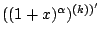 $\displaystyle ((1+x)^{\alpha})^{(k))^{\prime}}$