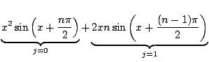 $\displaystyle \underbrace{x^2 \sin{\left(x + \frac{n\pi}{2}\right)}}_{j=0} + \underbrace{2xn\sin{\left(x + \frac{(n-1)\pi}{2}\right)}}_{j=1}$