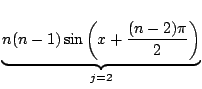 $\displaystyle \underbrace{n(n-1)\sin{\left(x + \frac{(n-2)\pi}{2}\right)}}_{j=2}$