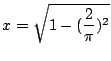 $\displaystyle x = \sqrt{ 1 - (\frac{2}{\pi})^{2}} $