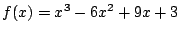$ \displaystyle{f(x) = x^{3} - 6x^2 + 9x + 3}$