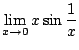 $ \displaystyle{\lim_{x \rightarrow 0}x\sin{\frac{1}{x}}}$