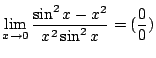 $\displaystyle \lim_{x \to 0}\frac{\sin^{2}{x} - x^2}{x^2 \sin^{2}{x}} = (\frac{0}{0})$