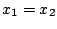 $\displaystyle x_{1} = x_{2}$