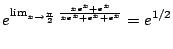 $\displaystyle e^{\lim_{x \to \frac{\pi}{2}}\frac{xe^{x} + e^{x}}{xe^x + e^x + e^{x}}} = e^{1/2}$
